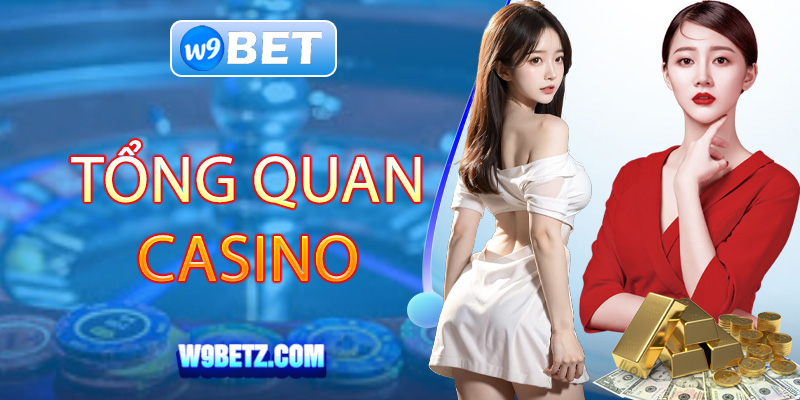 Nhận định chung về Casino W9bet