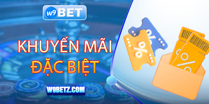 Chương trình đặc biệt - khuyến mãi W9bet 2024