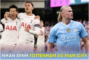 Tỷ lệ kèo trận Tottenham vs Man City 15/5