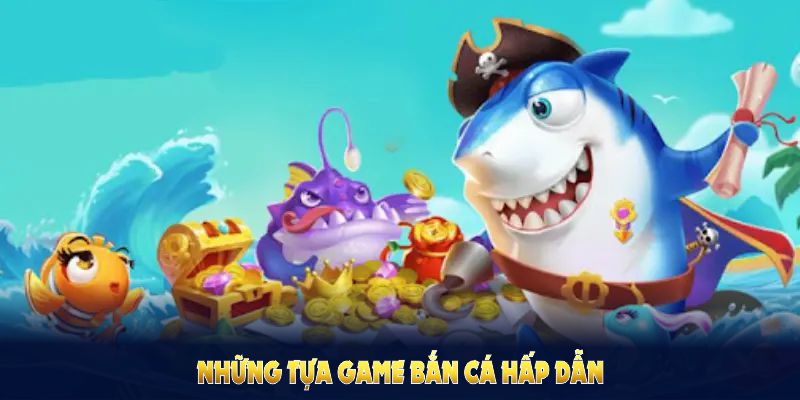 Các tựa game bắn cá ABC8 nổi bật mang lại trải nghiệm không thể bỏ lỡ